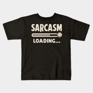 SARCASM LOADING Kids T-Shirt